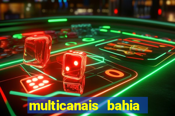 multicanais bahia ao vivo